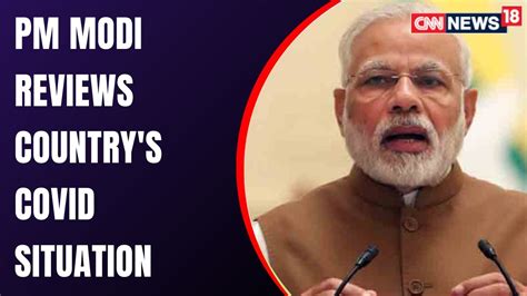 Pm Modi Chairs Key Meeting On Covid19 Situation Of The Country