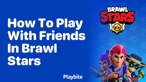 How To Play With Friends In Brawl Stars Playbite