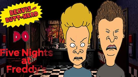 We Found Beavis Mom Beavis And Butthead Do Five Nights At Freddys