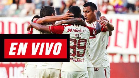 Partido En VIVO Universitario Vs Carlos Manucci HOY Domingo 15 De Mayo