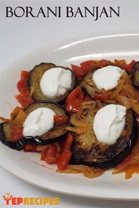 Borani Banjan Eggplant With Yogurt Sauce Recipe Vegetarian