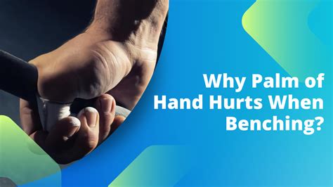 4 Best Reasons Why Your Palm of Hand Hurts When Benching