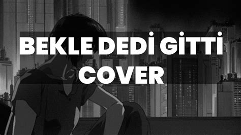 Bekle Dedi Gitti Cover YouTube