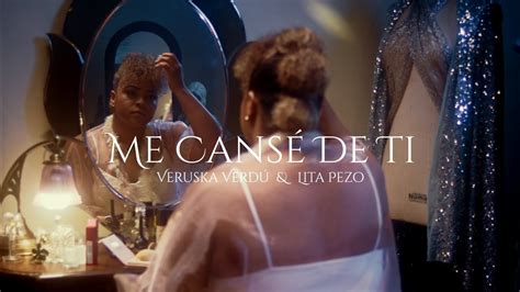 Veruska Verdú Me Cansé De Ti Feat Lita Pezo Video Oficial Youtube