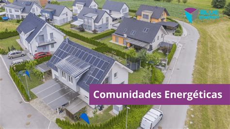 Comunidades Energéticas Todo Lo Que Necesitas Saber Blue Energy Sl