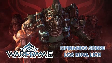 Warframe Opinando Sobre Los Kuva Lich Videojuegando YouTube