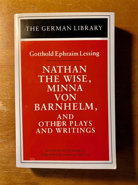 Nathan The Wise Minna Von Barnhelm And Other Plays And Writings Gotthold Ephraim Lessing