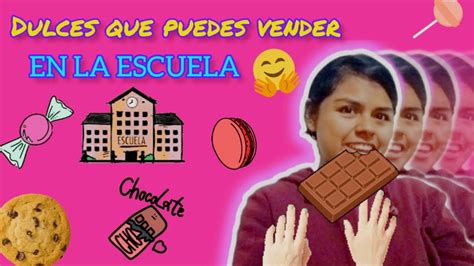 Los Mejores Dulces Para Vender En La Escuela Youtube