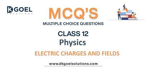 Mcq Questions Class 12 Physics Electric Charges And Fields With Answer