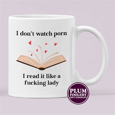 Reading Gift Funny Book Lover Mug I Dont Watch Porn I Read It Like A Fucking Lady Etsy