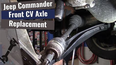 Jeep Commander Front Cv Axle Replacement