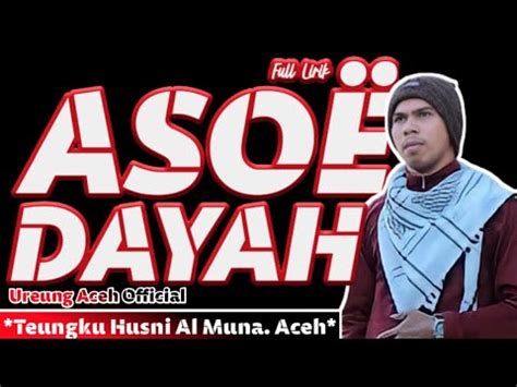 Asoe Dayah Tgk Husni Al Muna Lirik Lagu Aceh Youtube