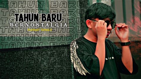 Rahmat Tahalu TAHUN BARU BERNOSTALGIA Official Music Video YouTube