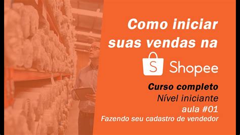 Como Vender Na Shopee Como Se Cadastrar Como Vendedor Na Shopee