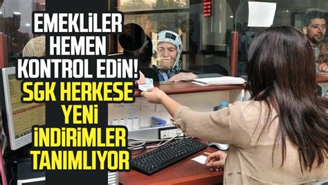 Emekliler hemen kontrol edin SGK herkese yeni indirimler tanımlıyor