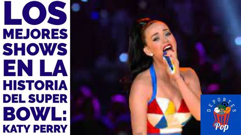 Los Mejores Shows En La Historia Del Super Bowl Katy Perry Youtube