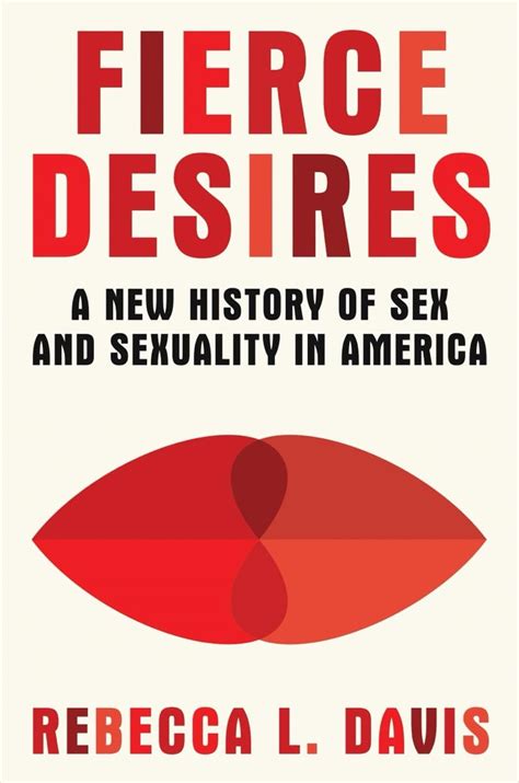 Amazon Fierce Desires A New History Of Sex And Sexuality In
