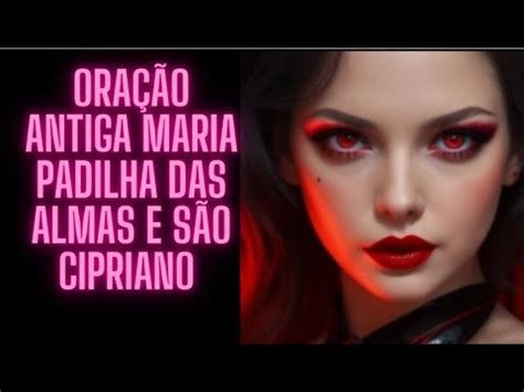 Oração Antiga Maria Padilha das Almas e São Cipriano YouTube