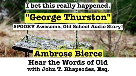 George Thurston Ambrose Bierce Spooky Old School Audio Story