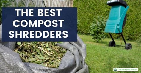 The 4 Best Compost Shredders 2024 Reviews And Buyers Guide The