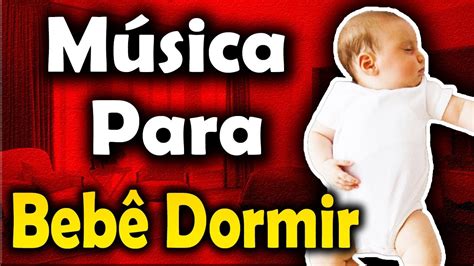 Músicas para Bebês Dormir e Relaxar Rápido Música Para Bebê Dormir