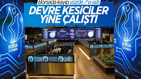 Borsa Stanbul Da Devre Kesici Tekrarland