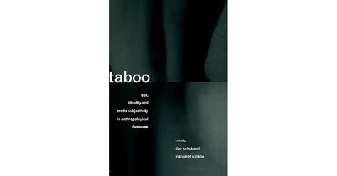 Taboo Sex Identity And Erotic Subjectivity In Anthropological Fieldwork By Don Kulick