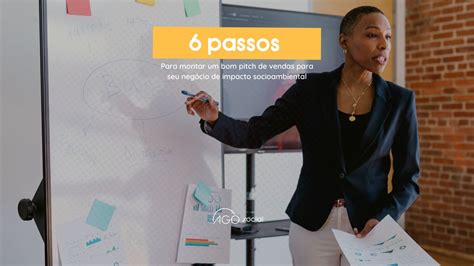 Passos Para Montar Um Bom Pitch De Vendas Para Seu Neg Cio De Impacto