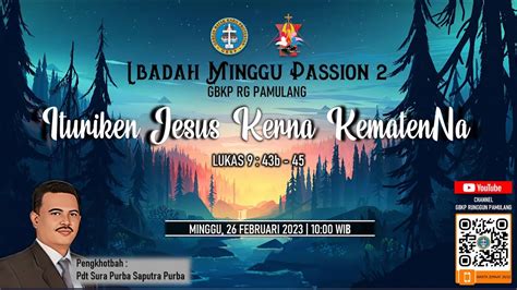 Ibadah Minggu Passion Gbkp Rg Pamulang Maret Youtube