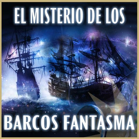 Barcos Fantasma Navegantes Del Tiempo