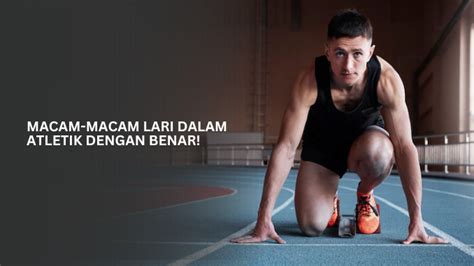 Mengenal 5 Jenis Lari Dalam Atletik Beserta Pengertiannya Jpwatch369