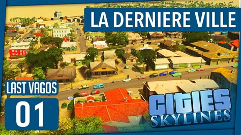 Dernière ville sur l incroyable Cities Skylines avant la sortie du 2