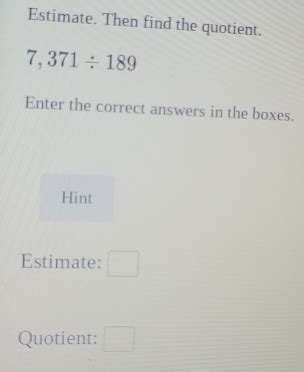 Solved Estimate Then Find The Quotient 7 371 189 Enter The Correct