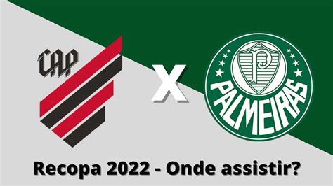 Athletico Pr X Palmeiras Hoje Recopa Sul Americana 2022 Horário E