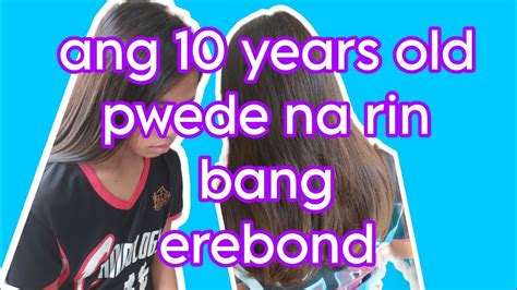 Pwede Na Bang Magparebond Ang 10 Years Old Or Ang 10years Old Pwede Na