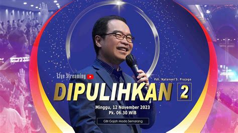 DIPULIHKAN 2 Pdt Natanael S Prajogo I 12 November 2023 I Pk 06 30