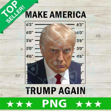 Make America Trump Again PNG Donald Trump Mugshot Funny Sublimation