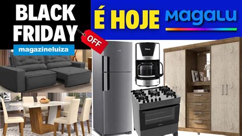 Ofertas Hoje Na Magazine Luiza Black Friday Youtube