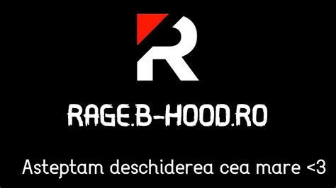 Asteptam Cu Nerabdare Deschiderea Live Pe Rage B Hood Ro Youtube