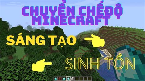 CÁch ChuyỂn ChẾ ĐỘ SÁng TẠo Sang Sinh TỒn VÀ NgƯỢc LẠi Trong Minceaft ThÀnh CÔng 100 Youtube