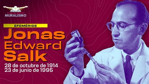 Unam On Twitter Jonas Salk Fue Un M Dico Que Dio A Conocer La Primera