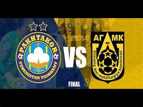 O Zbekiston Liga Kubogi Final Agmk V Paxtakor Pakhtakor V Agmk