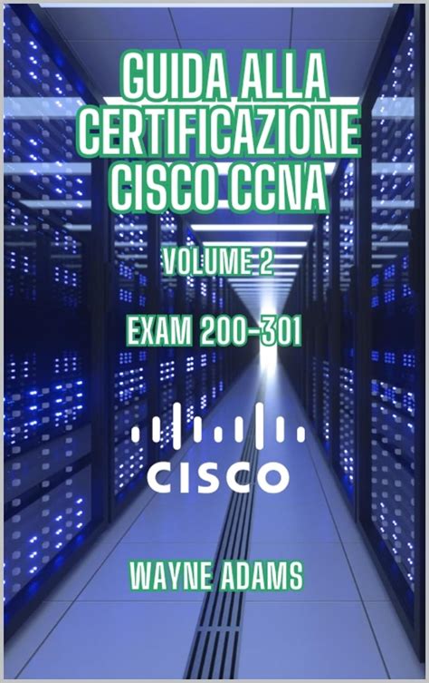 GUIDA ALLA CERTIFICAZIONE CISCO CCNA Volume2 EXAM 200 301