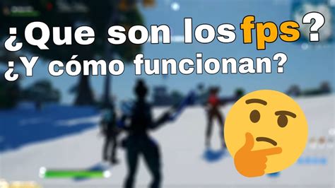 Que Son Los Fps Y Como Funcionan Resumen YouTube