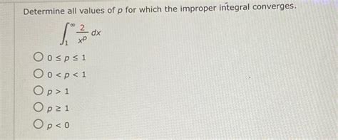 Solved Determine All Values Of P For Which The Improper Chegg