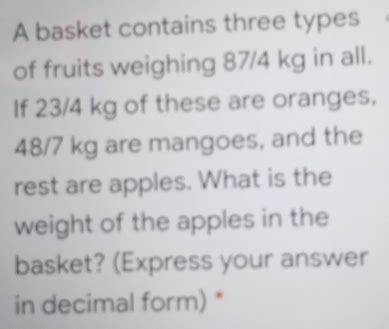 Solved A Basket Contains Three Types Of Fruits Weighing Kg In All