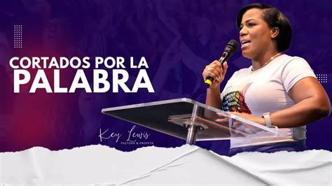 CORTADOS POR LA PALABRA PASTORA KEY LEWIS OFICIAL YouTube