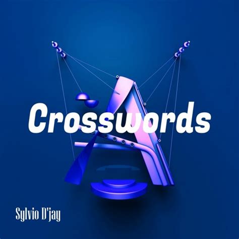 Stream Sylvio D'jay - Crosswords by Sylvio D'eeJay | Listen online for free on SoundCloud