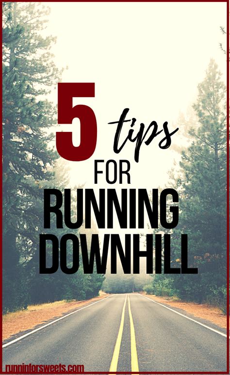 tips  running downhill      runnin  sweets