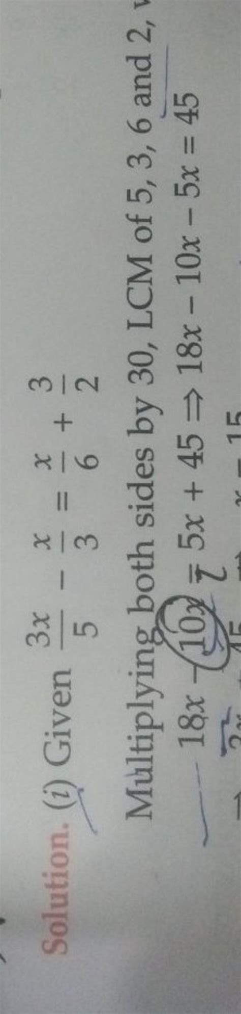 Solution. (i) Given 53x −3x =6x +23 Multiplying both sides by 30 , LCM o..